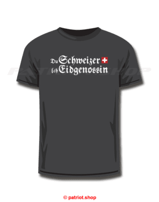 T-Shirt <br><b>Du Schweizer CH <br>Ich Eidgenossin</b>