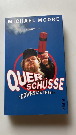 Buch <br><b>Michael Moore - Quer-Schüsse: Downsize This!</b>