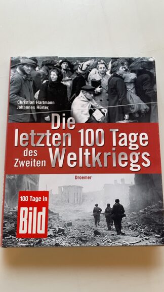 Buch <br><b>Die letzten 100 Tage des Zweiten Weltkriegs</b>