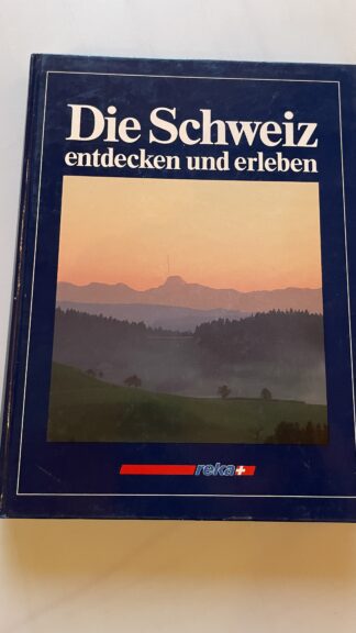 Buch <br><b>Die Schweiz entdecken und erleben</b>