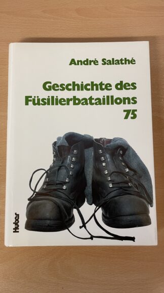 Buch <br><b>Geschichte des Füsilierbataillons 75 - Andrè Salathé</b>