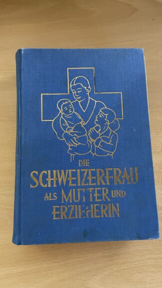 Antikes Buch <br><b>Die Schweizerfrau als Mutter und Erzieherin 1935</b>