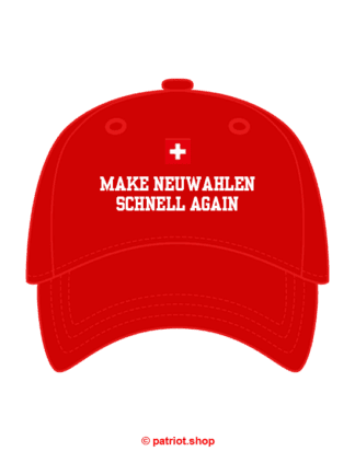 Cap <br><b>CH <br>MAKE NEUWAHLEN <br>SCHNELL AGAIN</b>