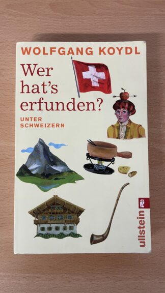 Buch <br><b>Wer hat's erfunden von - Unter Schweizern - Wolfgang Koydl</b>