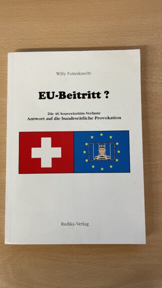 Buch <br><b>EU-Beitritt ? Antwort auf die bundesrätliche Provokation</b>